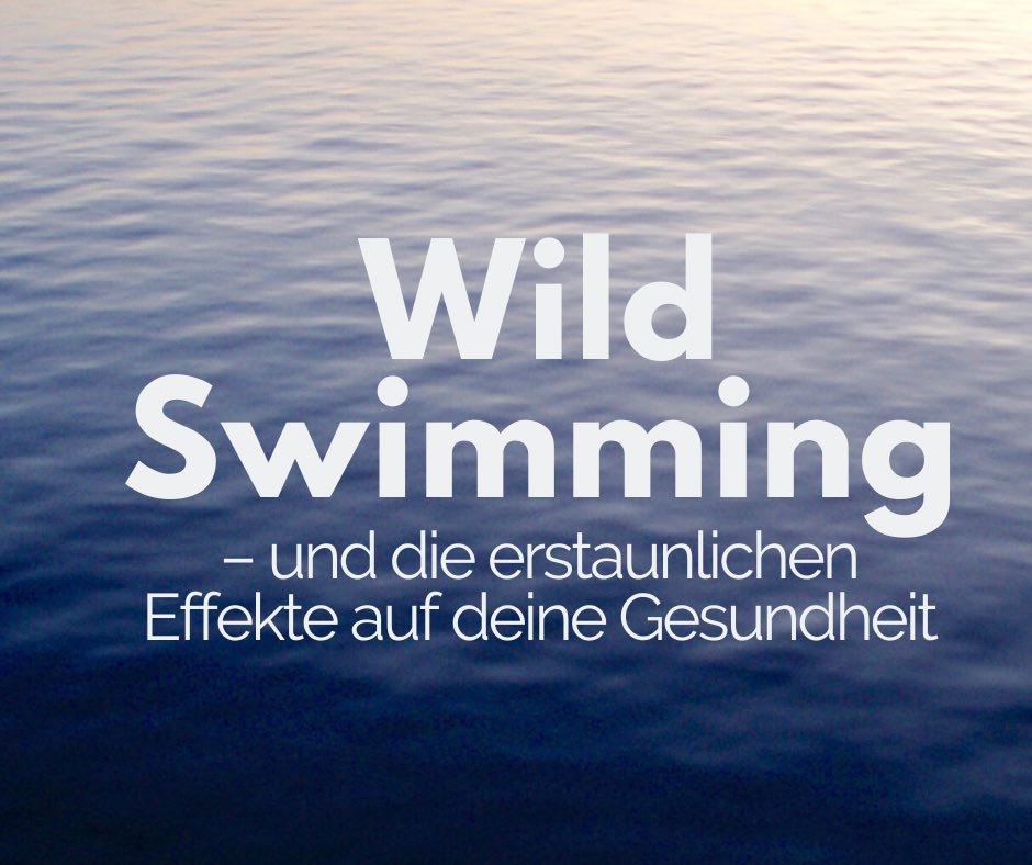 Read more about the article Wild Swimming – und die erstaunlichen Effekte auf deine Gesundheit