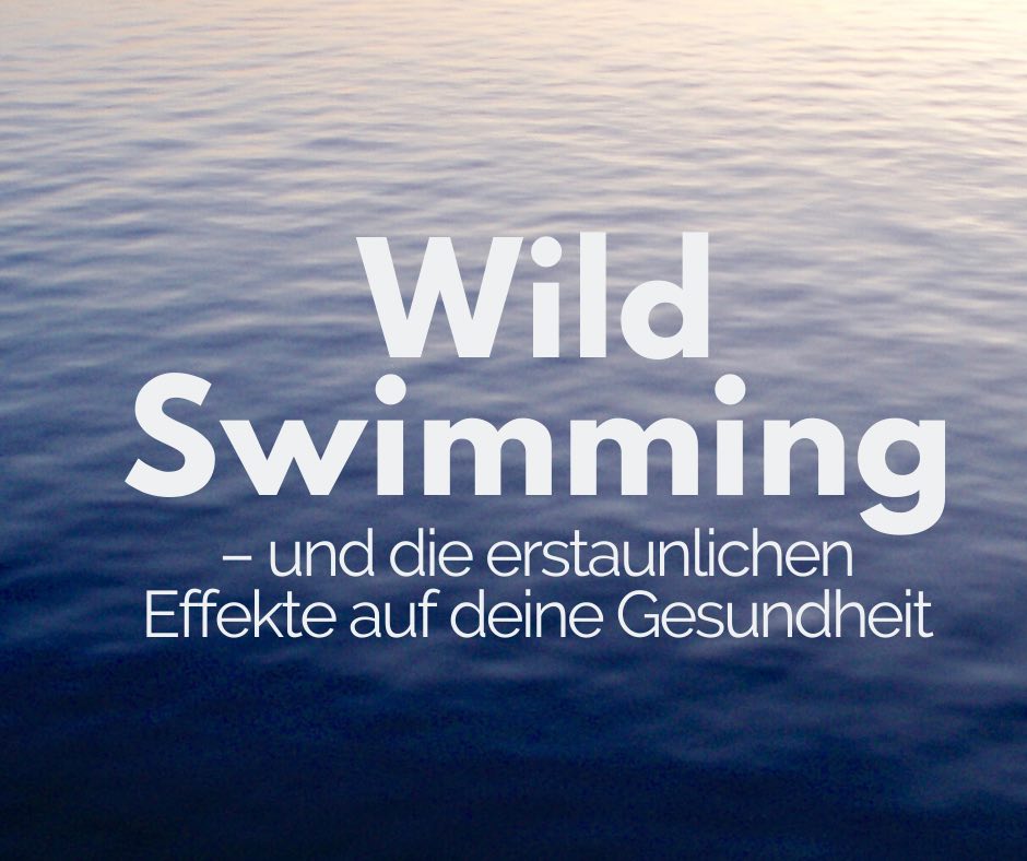 Mehr über den Artikel erfahren Wild Swimming – und die erstaunlichen Effekte auf deine Gesundheit