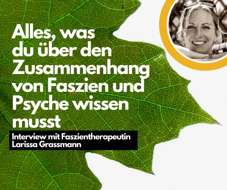 Read more about the article Alles, was du über den Zusammenhang von Faszien und Psyche wissen musst – Interview mit Faszientherapeutin Larissa Grassmann