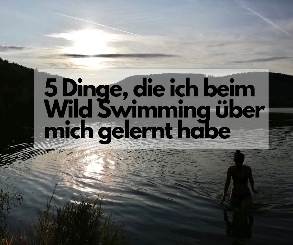 Mehr über den Artikel erfahren 5 Dinge, die ich beim Wild Swimming über mich gelernt habe