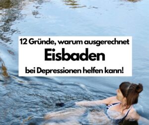 Read more about the article 12 Gründe, warum ausgerechnet Eisbaden bei Depressionen helfen kann!