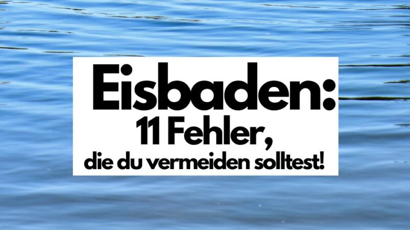 Foto von blauem Wasser, darüber der Text: Eisbaden - 11 Fehler, die du vermeiden solltest!