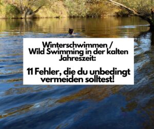 Read more about the article Winterschwimmen / Wild Swimming in der kalten Jahreszeit: 11 Fehler, die du vermeiden solltest!