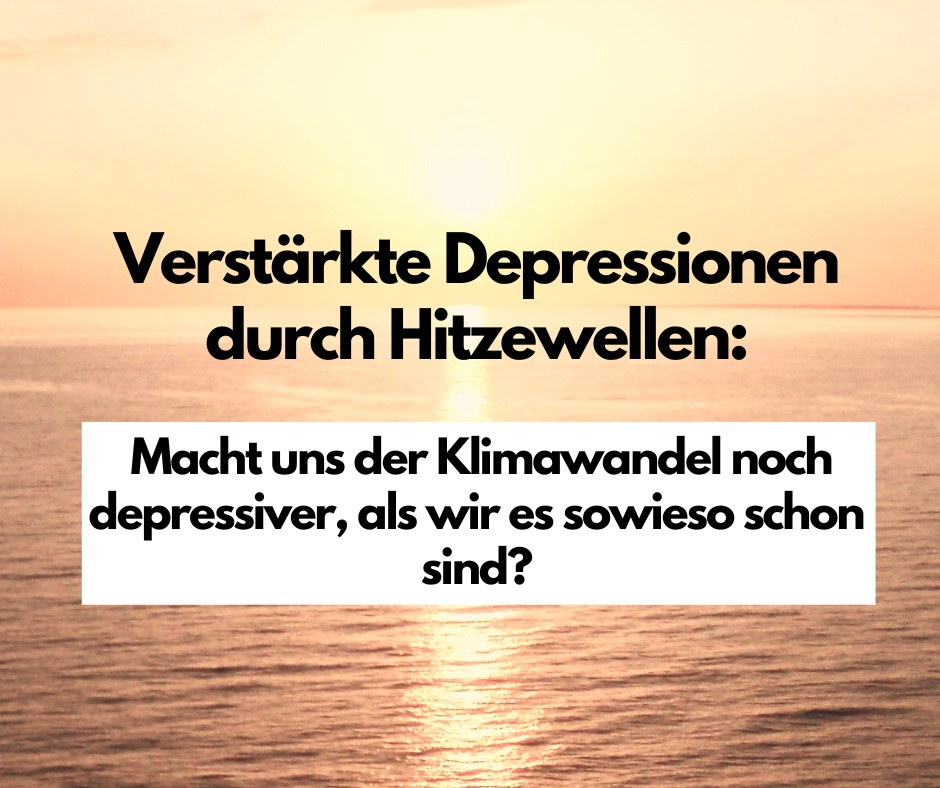 Mehr über den Artikel erfahren Verstärkte Depressionen durch Hitzewellen?