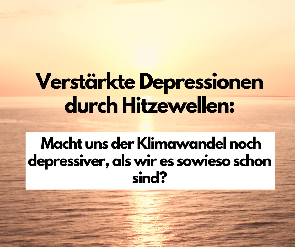 You are currently viewing Verstärkte Depressionen durch Hitzewellen?