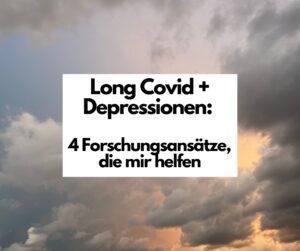 Mehr über den Artikel erfahren Long Covid & Depressionen: 4 Forschungsansätze, die mir helfen