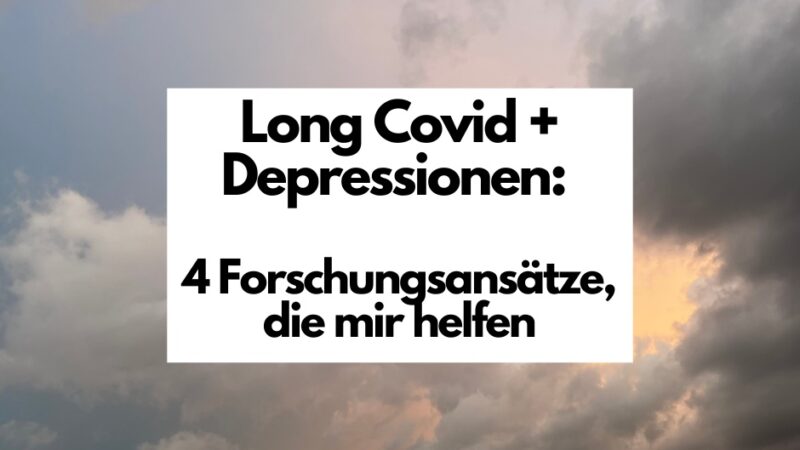 Text vor Wolkenhimmel: Long Covid & Depressionen: 4 Forschungsansätze, die mir helfen