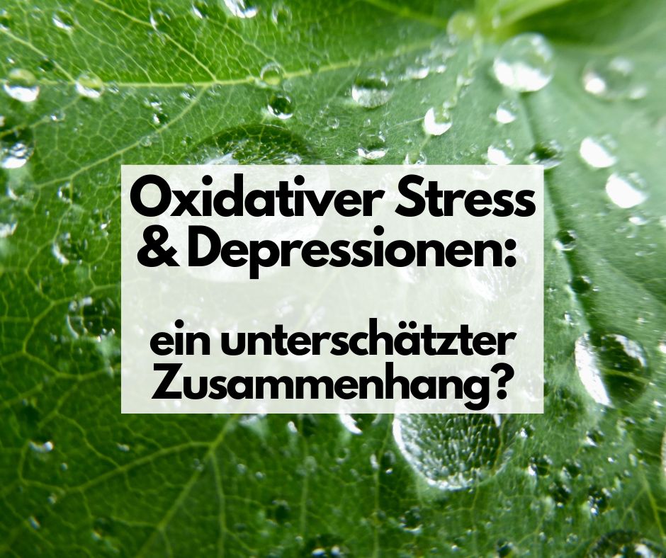 Oxidativer Stress & Depressionen: Ein unterschätzter Zusammenhang?