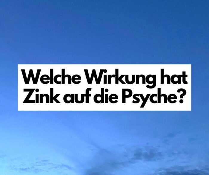Welche Wirkung hat Zink auf die Psyche?