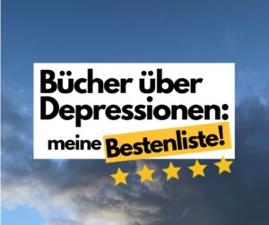 Read more about the article Bücher über Depressionen: meine Bestenliste!
