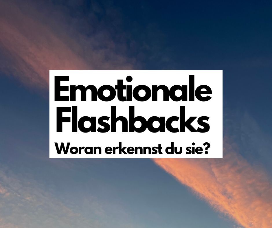 Emotionale Flashbacks: Woran erkennst du sie?